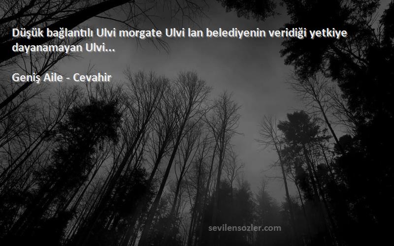 Geniş Aile - Cevahir Sözleri 
Düşük bağlantılı Ulvi morgate Ulvi lan belediyenin veridiği yetkiye dayanamayan Ulvi...
