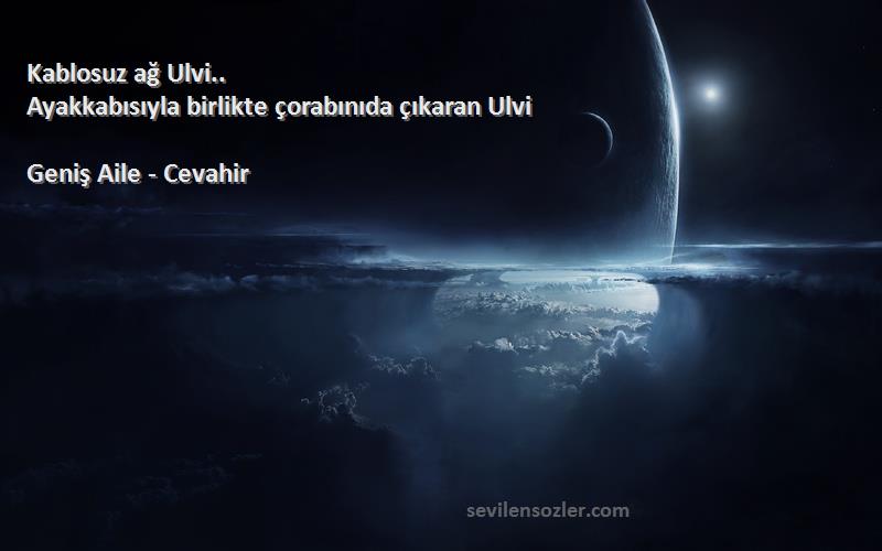 Geniş Aile - Cevahir - Kablosuz ağ Ulvi..
Ayakkabısıyla birlikte çorabınıda çıkaran Ulvi
