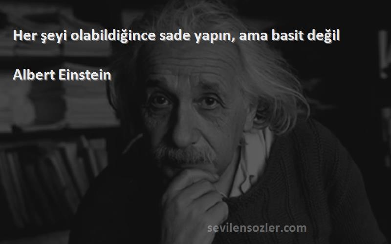 Albert Einstein - Her şeyi olabildiğince sade yapın, ama basit değil
