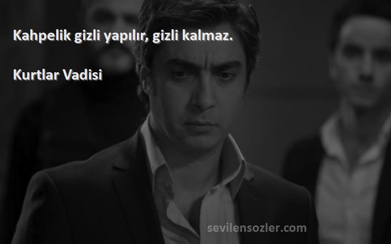 Kurtlar Vadisi - Kahpelik gizli yapılır, gizli kalmaz.
