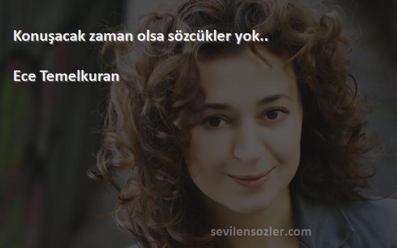 Ece Temelkuran - Konuşacak zaman olsa sözcükler yok..

