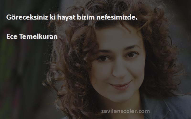 Ece Temelkuran - Göreceksiniz ki hayat bizim nefesimizde.

