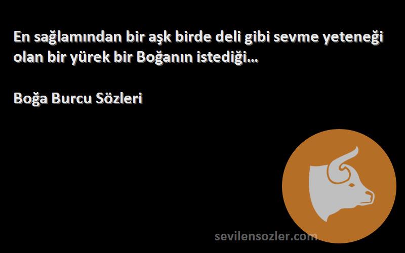 Boğa Burcu  - En sağlamından bir aşk birde deli gibi sevme yeteneği olan bir yürek bir Boğanın istediği…
