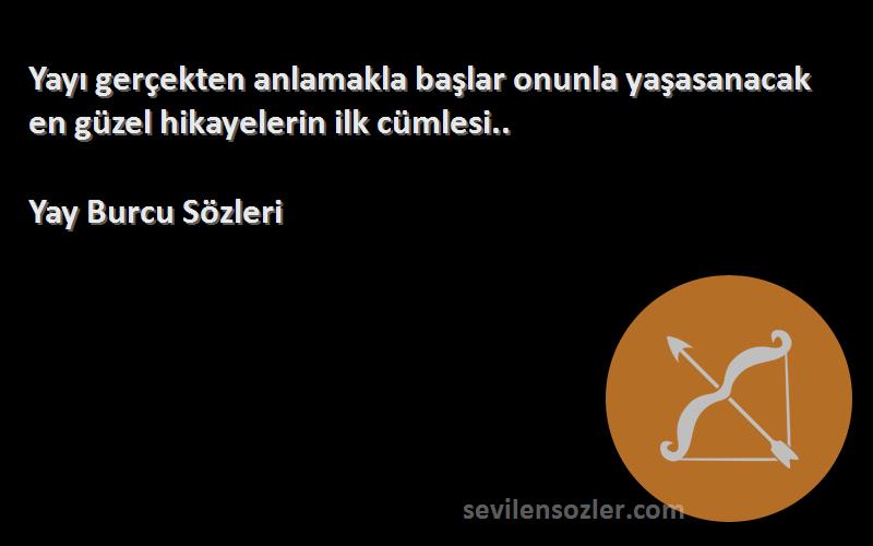 Yay Burcu  - Yayı gerçekten anlamakla başlar onunla yaşasanacak en güzel hikayelerin ilk cümlesi..

