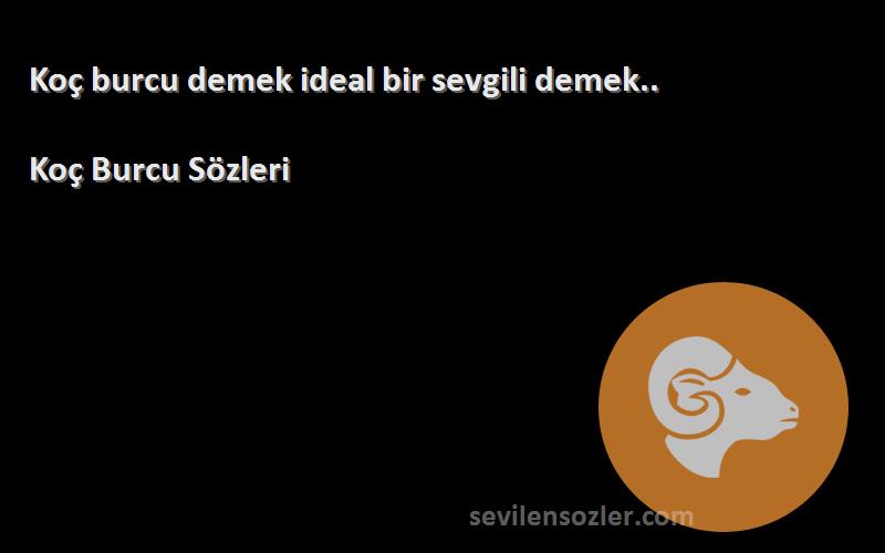 Koç Burcu  - Koç burcu demek ideal bir sevgili demek..
