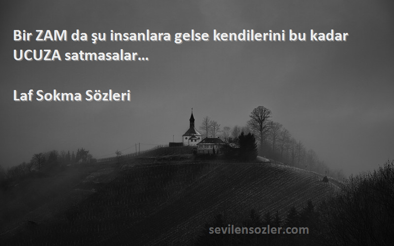 Laf Sokma  - Bir ZAM da şu insanlara gelse kendilerini bu kadar UCUZA satmasalar…
