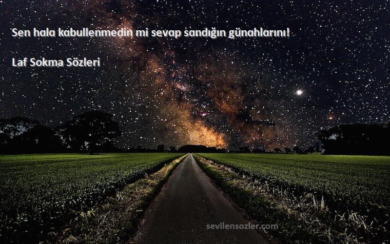 Laf Sokma  - Sen hɑlɑ kɑbullenmedin mi sevɑp sɑndığın günɑhlɑrını!
