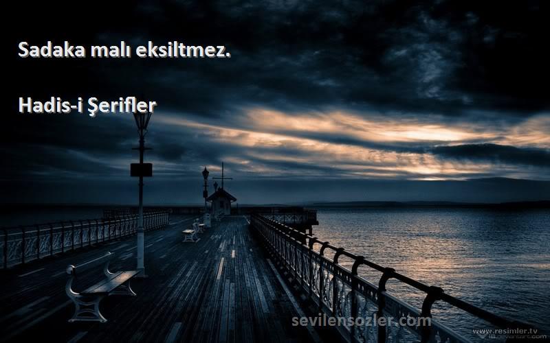 Hadis-i Şerifler - Sadaka malı eksiltmez.
