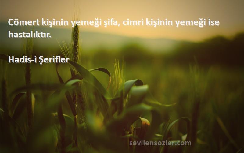 Hadis-i Şerifler - Cömert kişinin yemeği şifa, cimri kişinin yemeği ise hastalıktır.
