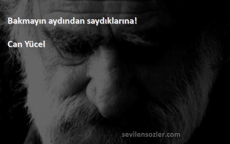 Can Yücel - Bakmayın aydından saydıklarına!