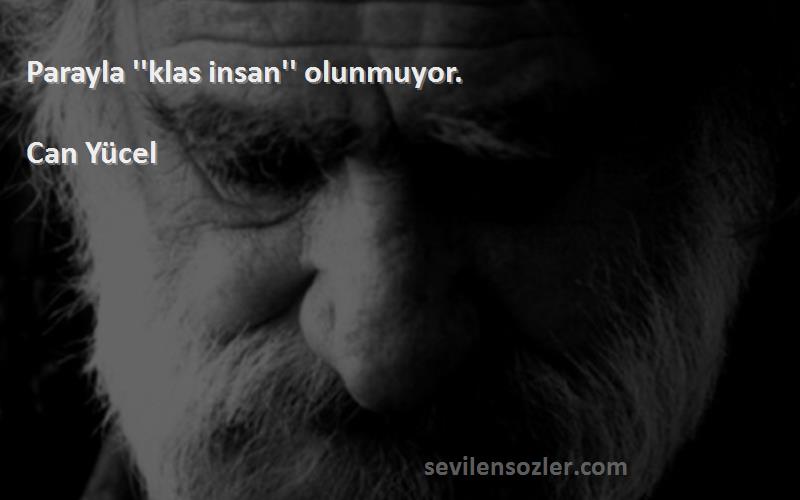 Can Yücel - Parayla ''klas insan'' olunmuyor.