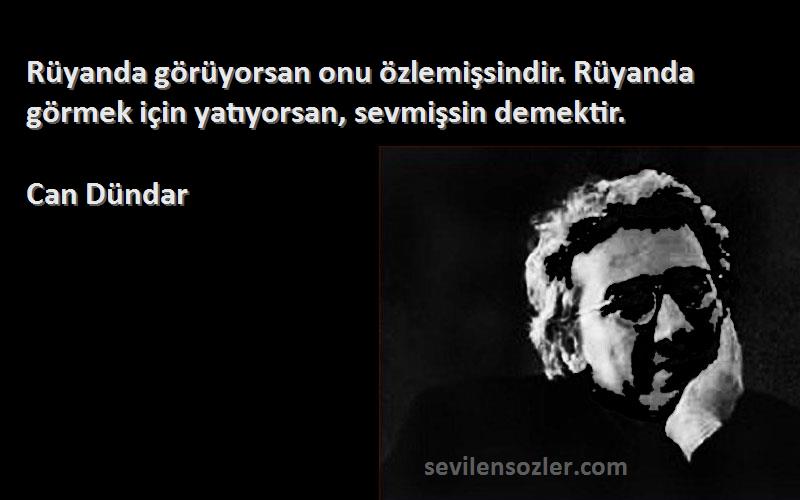 Can Dündar - Rüyanda görüyorsan onu özlemişsindir. Rüyanda görmek için yatıyorsan, sevmişsin demektir.