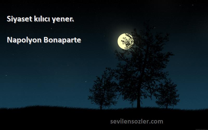 Napolyon Bonaparte - Siyaset kılıcı yener.