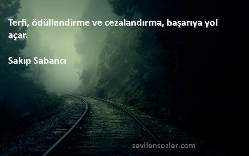 Sakıp Sabancı - Terfi, ödüllendirme ve cezalandırma, başarıya yol açar.
