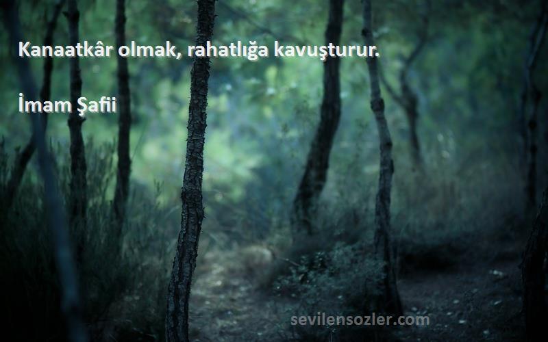 İmam Şafii - Kanaatkâr olmak, rahatlığa kavuşturur.