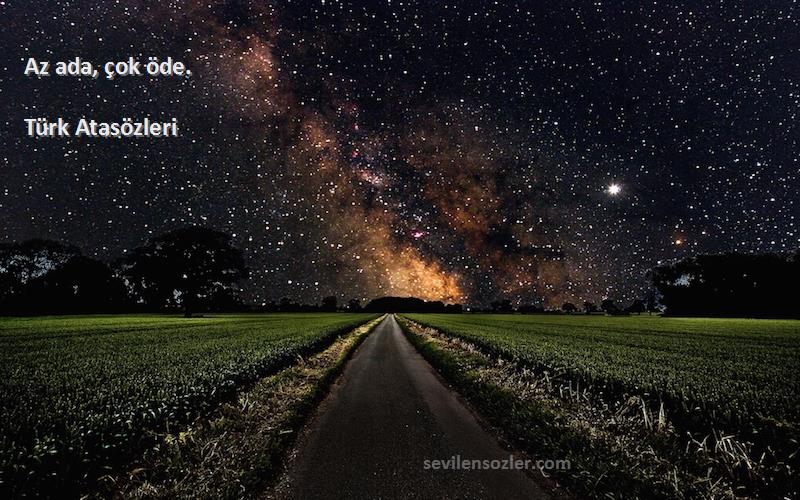 Türk Atasözleri - Az ada, çok öde.
