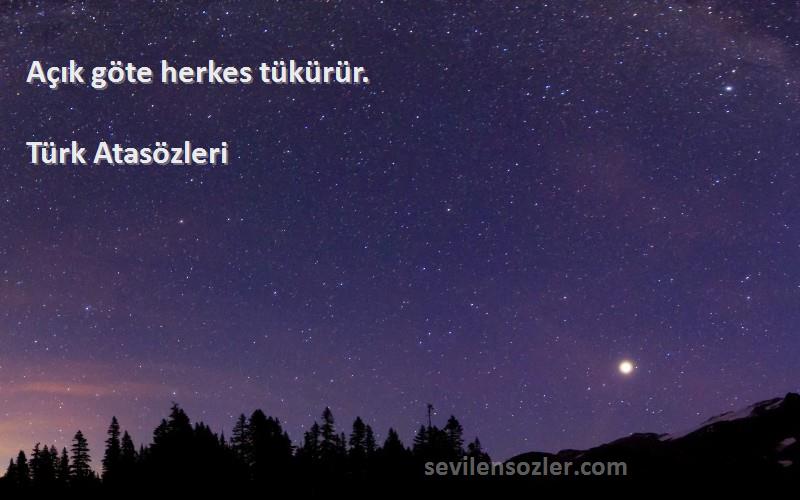 Türk Atasözleri - Açık göte herkes tükürür.