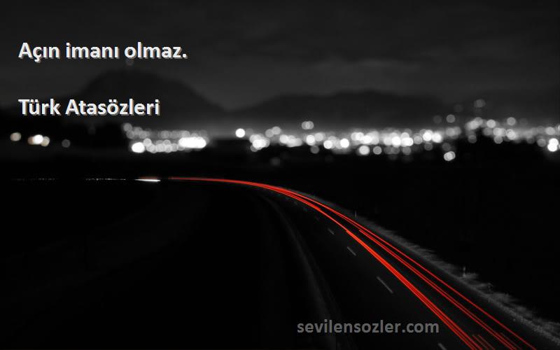 Türk Atasözleri - Açın imanı olmaz.