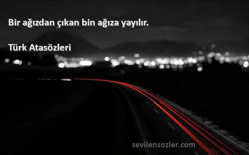 Türk Atasözleri - Bir ağızdan çıkan bin ağıza yayılır.