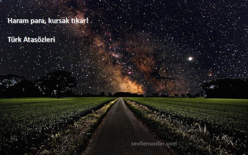 Türk Atasözleri - Haram para, kursak tıkar!