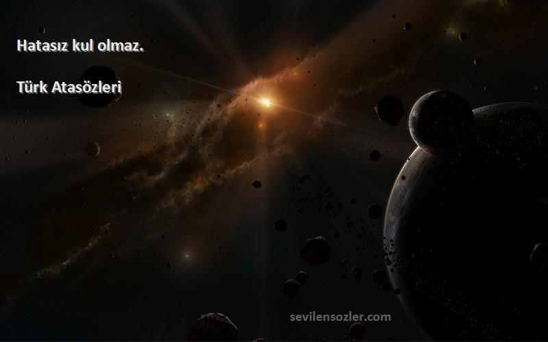Türk Atasözleri - Hatasız kul olmaz.