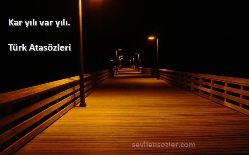 Türk Atasözleri - Kar yılı var yılı.