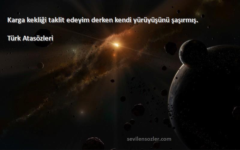 Türk Atasözleri - Karga kekliği taklit edeyim derken kendi yürüyüşünü şaşırmış.